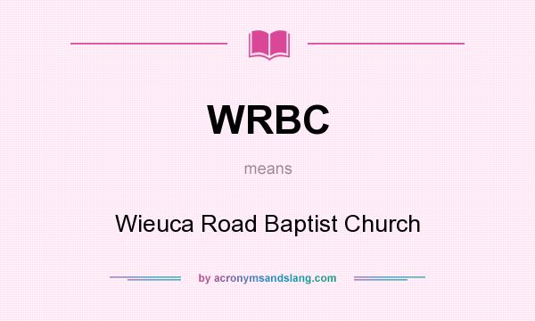 What does WRBC mean? It stands for Wieuca Road Baptist Church