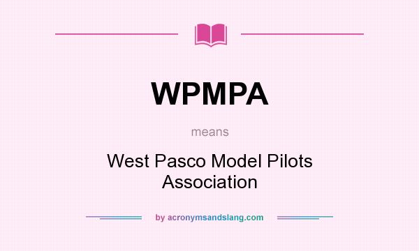 What does WPMPA mean? It stands for West Pasco Model Pilots Association