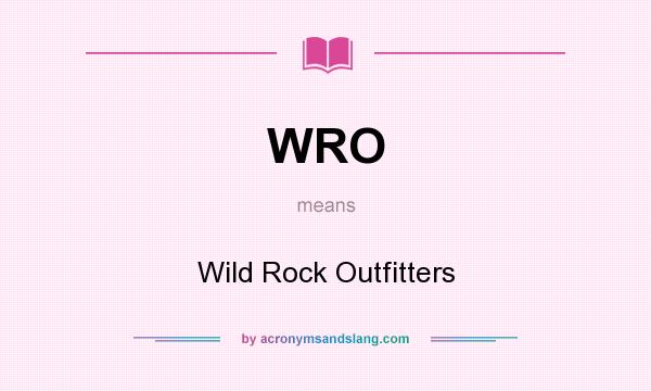 What does WRO mean? It stands for Wild Rock Outfitters