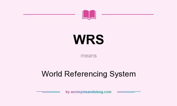 What does WRS mean? It stands for World Referencing System