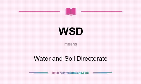 What does WSD mean? It stands for Water and Soil Directorate
