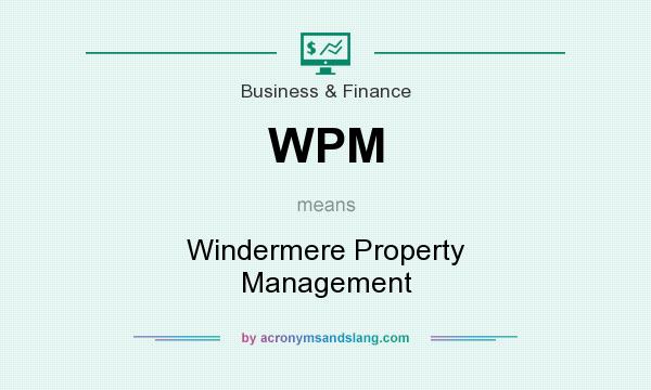 What does WPM mean? It stands for Windermere Property Management