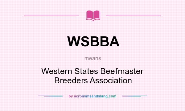 What does WSBBA mean? It stands for Western States Beefmaster Breeders Association
