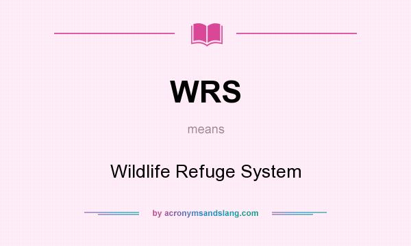 What does WRS mean? It stands for Wildlife Refuge System
