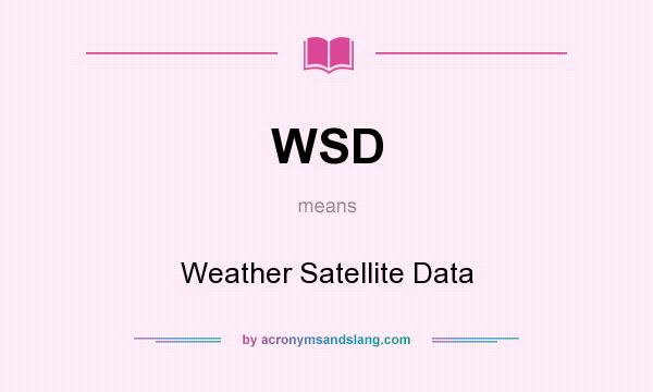 What does WSD mean? It stands for Weather Satellite Data