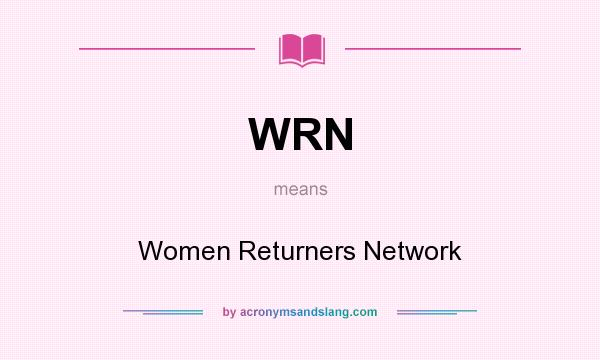 What does WRN mean? It stands for Women Returners Network