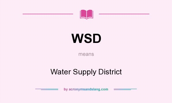 What does WSD mean? It stands for Water Supply District
