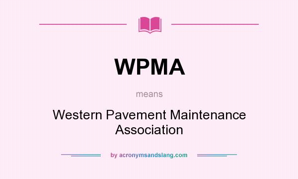 What does WPMA mean? It stands for Western Pavement Maintenance Association