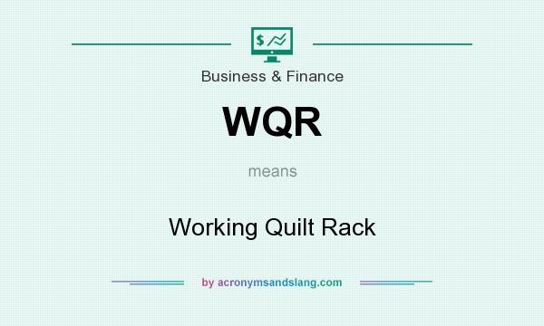 What does WQR mean? It stands for Working Quilt Rack
