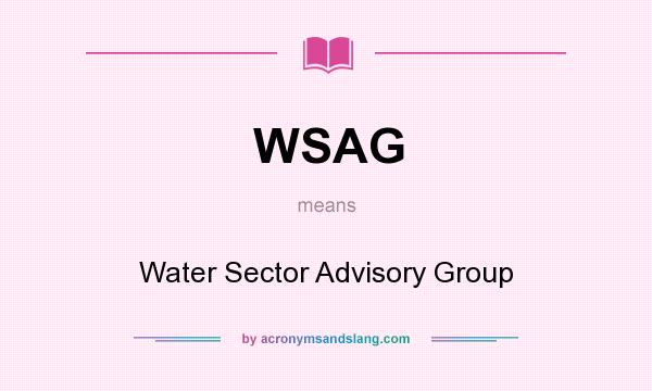 What does WSAG mean? It stands for Water Sector Advisory Group