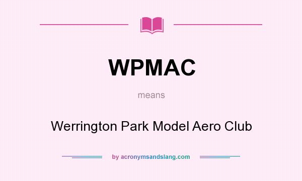 What does WPMAC mean? It stands for Werrington Park Model Aero Club