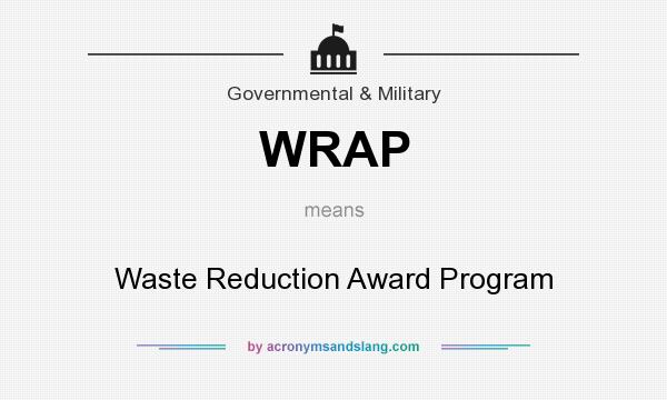 What does WRAP mean? It stands for Waste Reduction Award Program