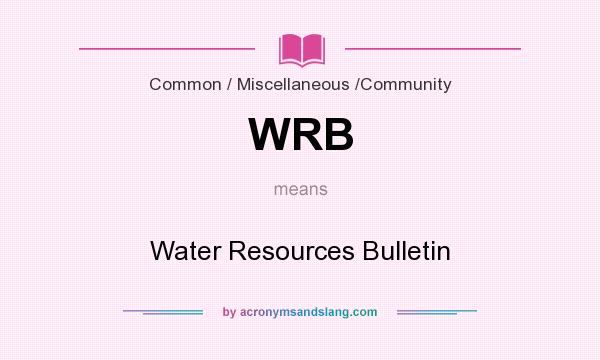 What does WRB mean? It stands for Water Resources Bulletin