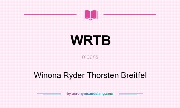 What does WRTB mean? It stands for Winona Ryder Thorsten Breitfel