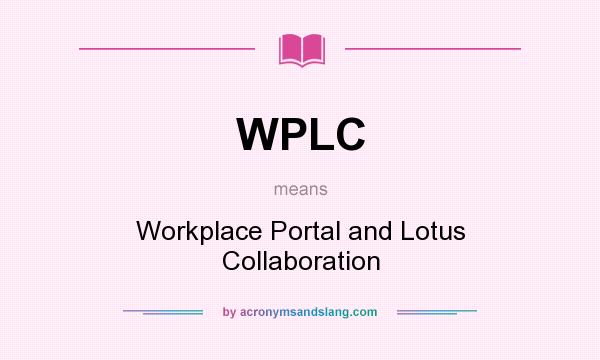 What does WPLC mean? It stands for Workplace Portal and Lotus Collaboration