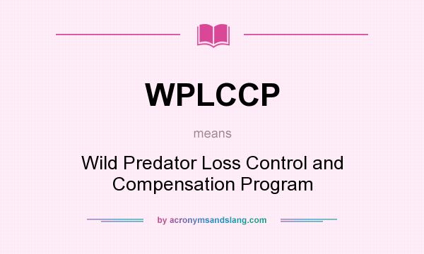 What does WPLCCP mean? It stands for Wild Predator Loss Control and Compensation Program