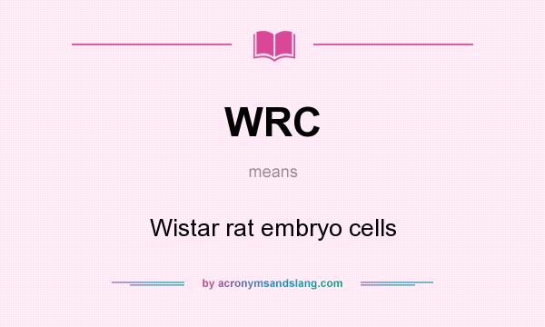 What does WRC mean? It stands for Wistar rat embryo cells