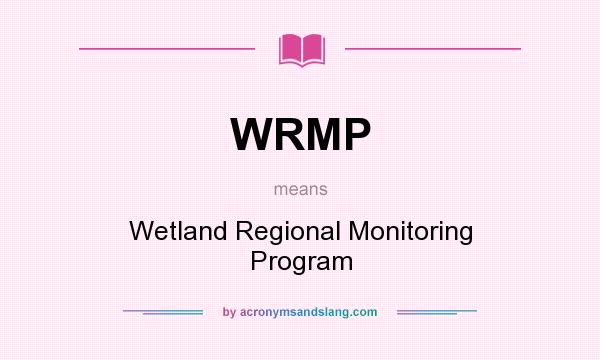 What does WRMP mean? It stands for Wetland Regional Monitoring Program