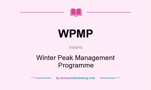 What does WPMP mean? It stands for Winter Peak Management Programme