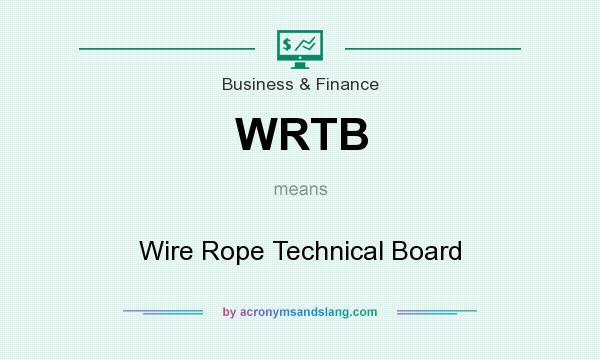 What does WRTB mean? It stands for Wire Rope Technical Board
