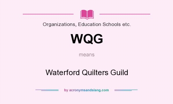 What does WQG mean? It stands for Waterford Quilters Guild