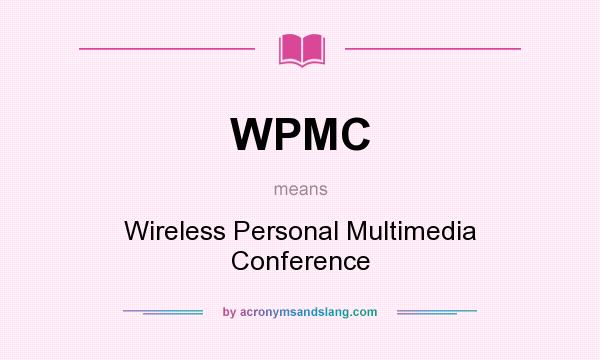 What does WPMC mean? It stands for Wireless Personal Multimedia Conference