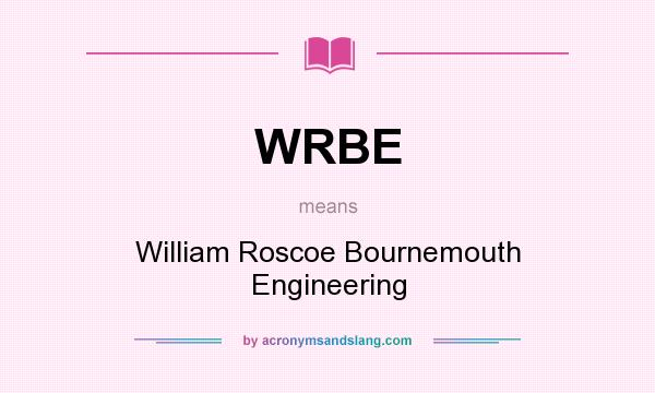 What does WRBE mean? It stands for William Roscoe Bournemouth Engineering
