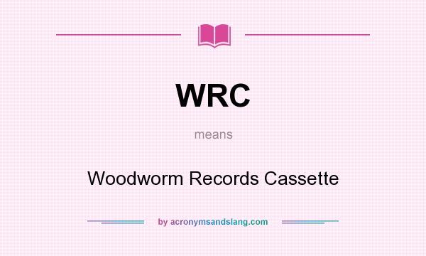 What does WRC mean? It stands for Woodworm Records Cassette