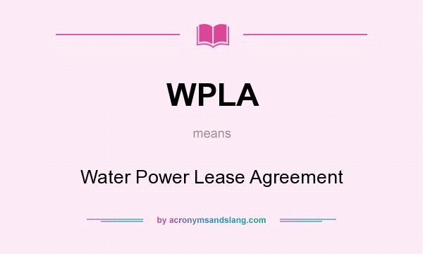 What does WPLA mean? It stands for Water Power Lease Agreement
