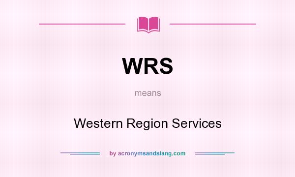 What does WRS mean? It stands for Western Region Services