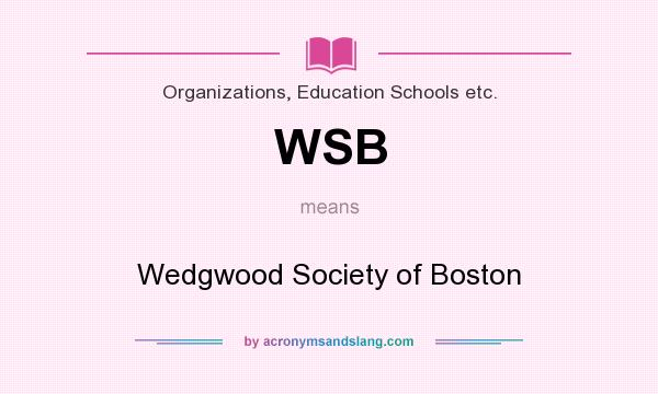What does WSB mean? It stands for Wedgwood Society of Boston