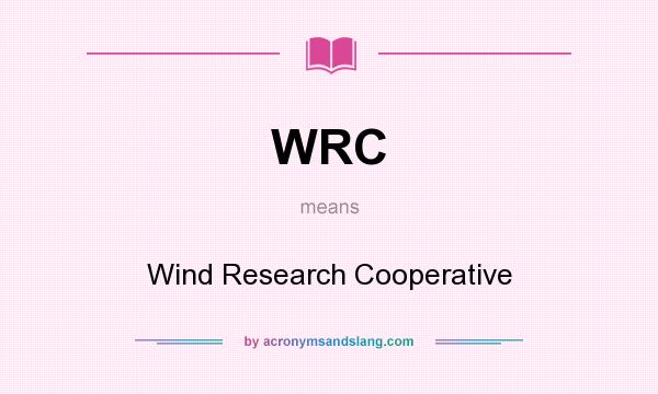 What does WRC mean? It stands for Wind Research Cooperative