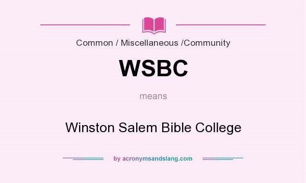 What does WSBC mean? It stands for Winston Salem Bible College