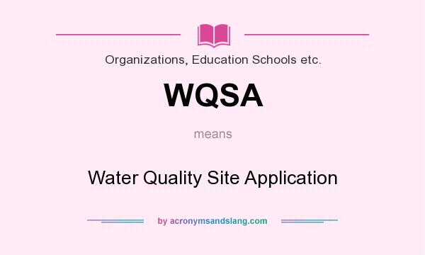 What does WQSA mean? It stands for Water Quality Site Application