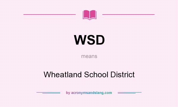 What does WSD mean? It stands for Wheatland School District