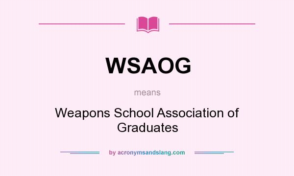 What does WSAOG mean? It stands for Weapons School Association of Graduates