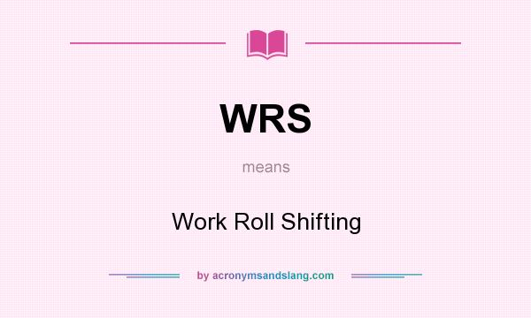 What does WRS mean? It stands for Work Roll Shifting