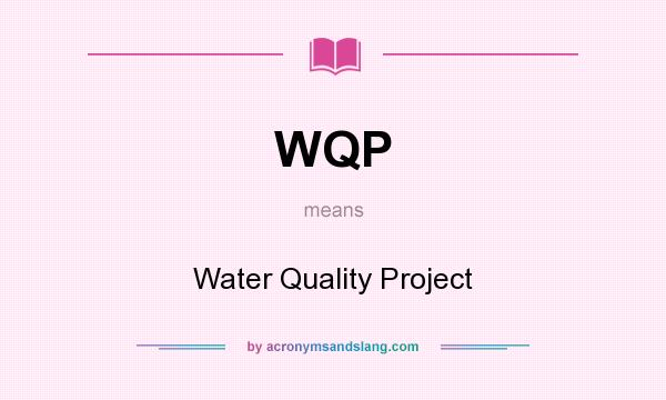 What does WQP mean? It stands for Water Quality Project