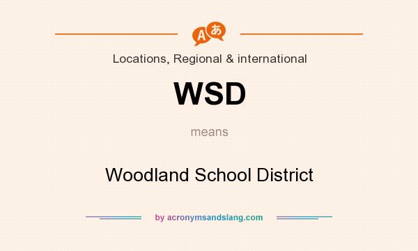 What does WSD mean? It stands for Woodland School District