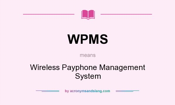 What does WPMS mean? It stands for Wireless Payphone Management System