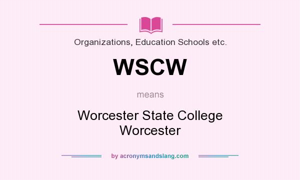 What does WSCW mean? It stands for Worcester State College Worcester