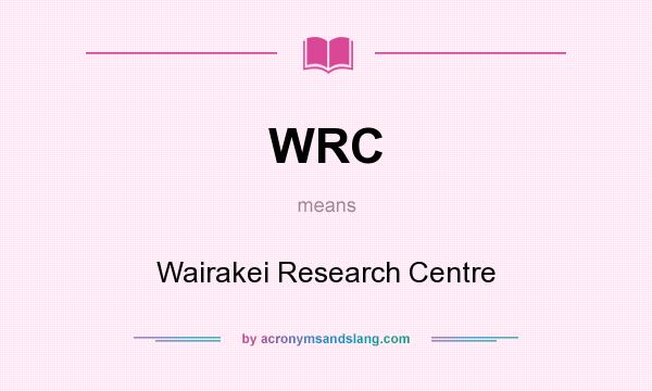 What does WRC mean? It stands for Wairakei Research Centre