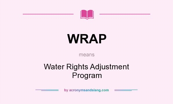 What does WRAP mean? It stands for Water Rights Adjustment Program