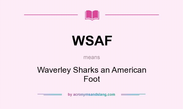 What does WSAF mean? It stands for Waverley Sharks an American Foot