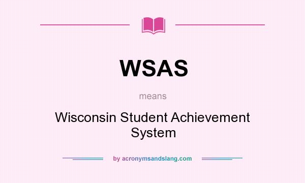What does WSAS mean? It stands for Wisconsin Student Achievement System
