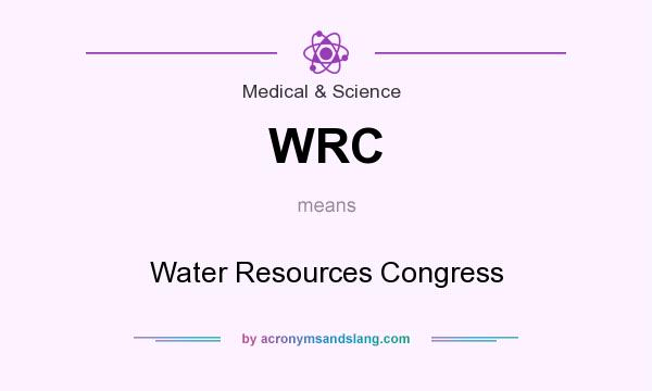 What does WRC mean? It stands for Water Resources Congress