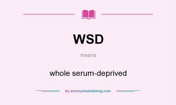 What does WSD mean? It stands for whole serum-deprived