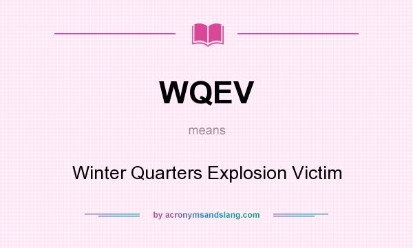What does WQEV mean? It stands for Winter Quarters Explosion Victim