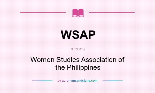 What does WSAP mean? It stands for Women Studies Association of the Philippines