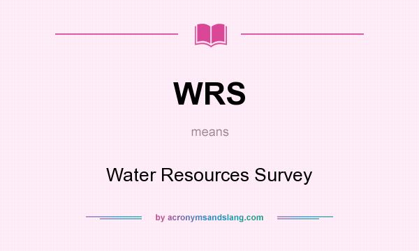 What does WRS mean? It stands for Water Resources Survey